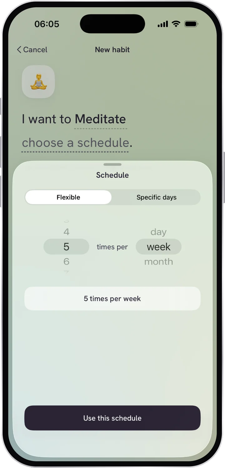 Adding a habit. The sentence reads I want to Meditate, choose a schedule, above a sheet offering Flexible or Specific days. Flexible is selected and the picker is set to 5 times per week.