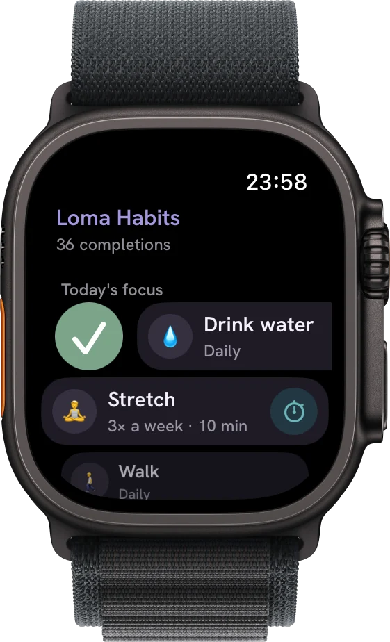 Loma on Apple Watch Ultra at 23:58. Under Today's focus, Drink water is swiped right to reveal a green check; Stretch below it carries a timer button, and Walk follows.